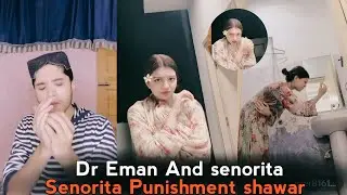 Dr Eman and senorita ❤️ || senorita Na ki shawar wali punishment 💞 sardi ma 😱