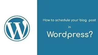 How to schedule a blog post in wordpress?
