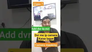 ip camera installation in dvr | add dvr to nvr | class 7