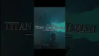 Upgraded Titan Tv-Man Vs Upgraded Titan Cameraman
