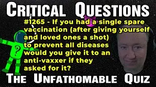 If you had a single spare vaccination to prevent all diseases would you give it to an anti-vaxxer?