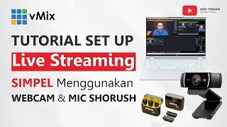 Tutorial Set Up Live Streaming Simpel Menggunakan Webcam dan Mic Shorush