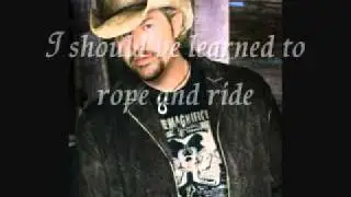 Toby Keith - Should've Been A Cowboy LYRICS!