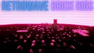 RETROWAVE BRICK RIGS