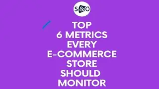 Top 6 Metrics Every #Ecommerce Store Should Monitor