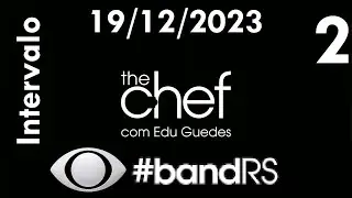 Intervalo: The Chef com Edu Guedes - Band RS (19/12/2023) [2]