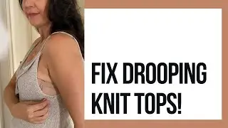Fix Drooping Knit Tops!