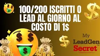 100/200 iscritti o Lead al giorno al costo di 1$. MY LEAD GEN SECRET. Tutorial completo in Italiano