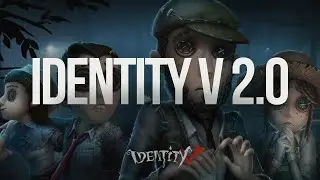 Identity V 2.0 ВПЕРВЫЕ ИГАРАЕМ на НОВОМ ДВИЖКЕ!