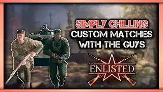 Simply Chilling: Custom Matches With The Guys #enlisted #gaming