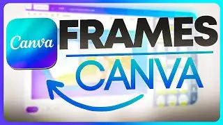 How To Use Frames in Canva