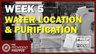3 Month Preparedness Challenge - Week 5 - Water Acquisition and Filtration