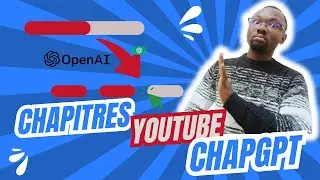 Créer les chapitres d'une vidéo YouTube avec ChatGPT OpenAI