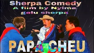 Sherpa Comedy, by Papacheu & Manbhadur, Sherpa Entertainment, Nepali Comedy, Nyima gelu sherpa.