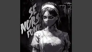 Se Nurse Funk (Slowed)