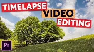 How to Edit a Timelapse Video in Premiere Pro