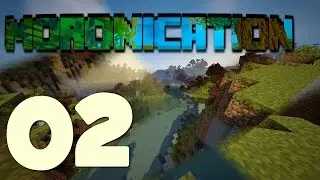 Moronication - Modded Minecraft LP - 002 - Everyone Hates Updates