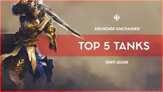 ArcheAge Unchained: Top 5 Tanks for Launch