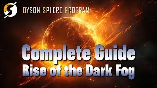 Dyson Sphere Program: Rise of the Dark Fog - Complete Guide - Part 1