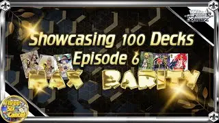 Showcasing MAX RARITY Weiss Schwarz Decks!  [Showcasing 100 decks, Episode 6]  [Weiss Schwarz]