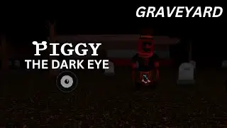 Piggy The Dark Eye Chapter 2 The Graveyard