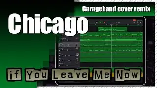 Chicago - If You Leave Me Now | Garageband Song Remake Cover Remix | iPad/iPhone iOS