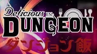 Delicious in Dungeon OST - The Dungeon Door Has Been Opened