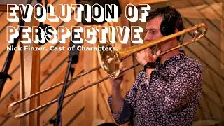 Evolution of Perspective (Nick Finzer's Cast of Characters)