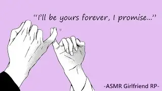 ASMR] “I’ll be yours forever, I promise...” [Girlfriend RP] [Reassurance] [Soft] [Comfort]