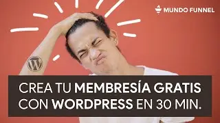 Crea una Membresía con WordPress en 30 min y GRATIS.