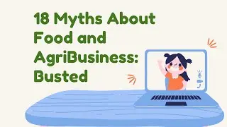 18 Myths About Food and Agribusiness: Busted