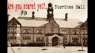 AYSY?: #9 - Storthes Hall Mental Asylum