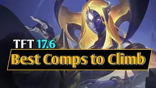 Top Meta Comps to Climb and Unit Tierlist | 17.6 Guide | TFT