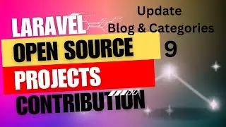9 -  Upgrade Blog and Categories, Contributing to Open-Source: Laravel E-Commerce Development Series