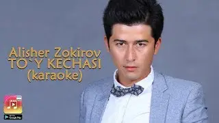 Alisher Zokirov - To`y kechasi (Uzbek Karaoke)