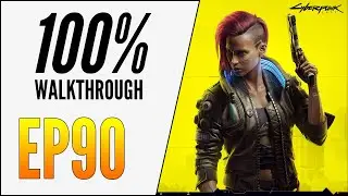 [EP90] CYBERPUNK 2077 100% WALKTHROUGH - ULTIMATE GUIDE