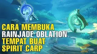 Cara membuka Rainjade Oblation (Tempat buat pake spirit carp) - Genshin Impact