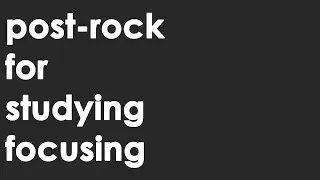 Post-Rock for Studying-Focusing