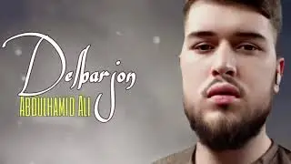 📹 Abdulhamid Ali - Delbarjon ( Дили моро ки бурди халолат шавад