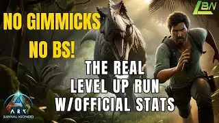The REAL NOTE  Level Up Run with Official Stats. No gimmicks! No BS! Ark Survival Ascended