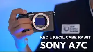 KECIL KECIL CABE RAWIT | REVIEW SINGKAT SONY A7C