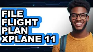 How To File Flight Plan X-Plane 11 - Easy Guide