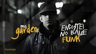Mc Garden - Encostei No Baile Funk (Prod. Dj Nino) 2015