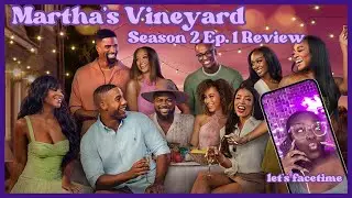 Summer House: Martha's Vineyard Season 2 Ep. 1 "Old Vineyard, New Drama" RECAP #SummerHouseMV