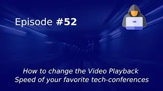 How to change the Video Playback Speed of your favorite tech-conferences