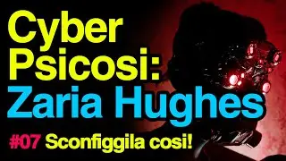 💊 Cyberpsicosi: Come sconfiggere ZARIA HUGHES → #07 