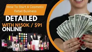 How To Start A Cosmetics Retail Online Business In Nigeria with N150,000 / $91 #smallbusiness
