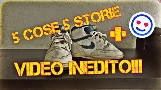 5 COSE, 5 STORIE + VIDEO INEDITO!!!