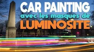 S02E08 - Lightpainting & masques de luminosité - Pauses longues créatives et ludiques + Effet ORTON