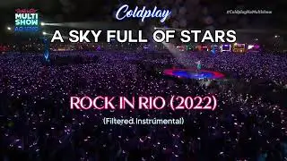 Coldplay - A Sky Full Of Stars - Rock In Rio 2022 (Filtered Instrumental)